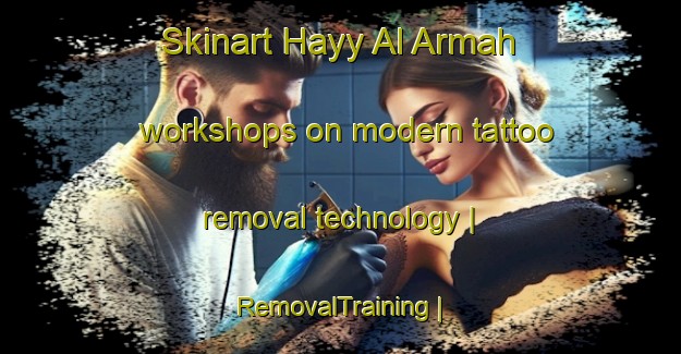 Skinart Hayy Al Armah workshops on modern tattoo removal technology | RemovalTraining | RemovalClasses | SkinartTraining-State of Palestine